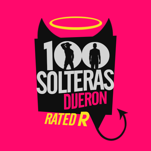 100 Solteras Dijeron Rated R